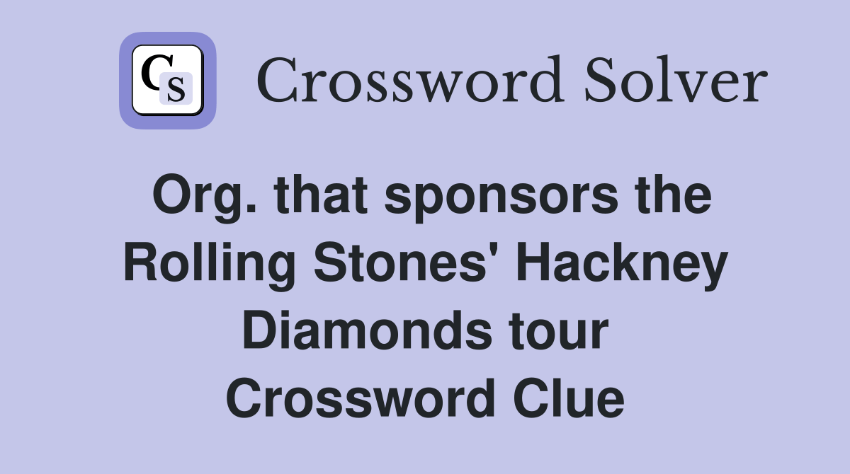 Org. that sponsors the Rolling Stones' Hackney Diamonds tour